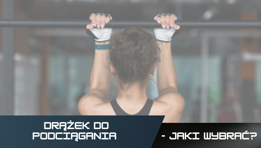 Drążek do podciągania - jaki wybrać?